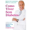 Viver sem Diabetes de Manuel Pinto Coelho